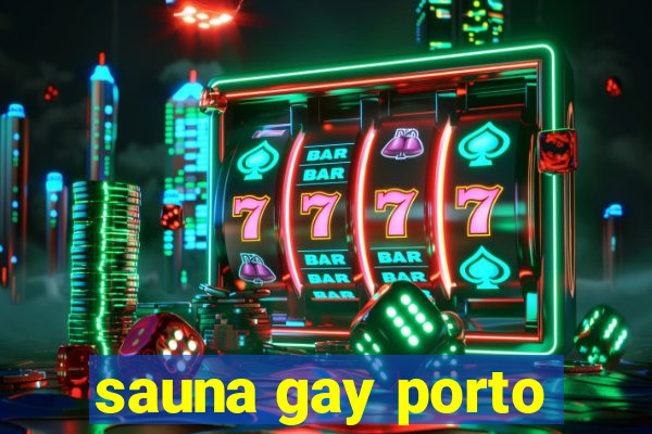 sauna gay porto